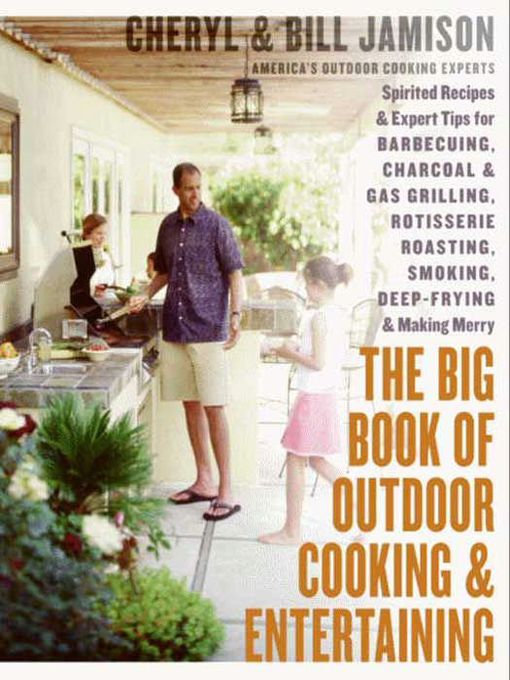 Title details for The Big Book of Outdoor Cooking & Entertaining by Cheryl Alters Jamison - Available